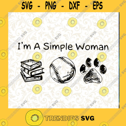 Im A Simple Woman Love Books Baseball And Dog SVG Softball Vector Dog Paw SVG Cutting Files Vectore Clip Art Download Instant