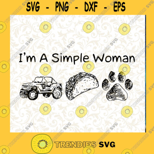 Im A Simple Woman Love Jeep Tacos And Dog SVG Jeep Vector Dog Paw SVG Cutting Files Vectore Clip Art Download Instant