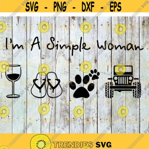 Im A Simple Woman Svg Wine Svg Dog Feet Svg Vehicle Svg cricut file clipart svg png eps dxf Design 516 .jpg