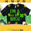 Im A Wee Bit Irish St Patricks Day SVG Shamrock svg Funny Quote svg Beer svg Cricut downloads Cricut Svg files Funny Mom svg Dxf Png Design 698