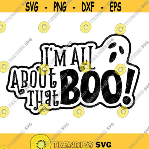 Im All About That BOO Svg Halloween Svg Ghost Svg Spooky Svg Haunted Halloween Svg Fall Autum Svg Halloween Sign Svg Spirit Design 285 .jpg
