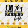 Im Always Running Late Gym Svg Cricut Cut Files Digital Svg Sport Art Gym Vector INSTANT DOWNLOAD Cameo File Svg Iron On Shirt n252 Design 114.jpg