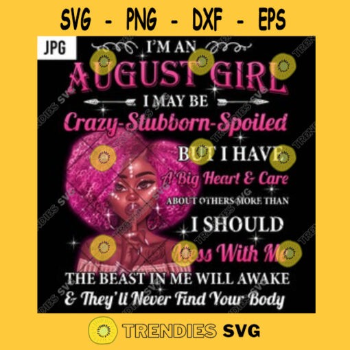 Im An August Girl Crazy Stubborn Spoiled PNG Melanin Afro Girl A Big Heart And Care Birthday JPG