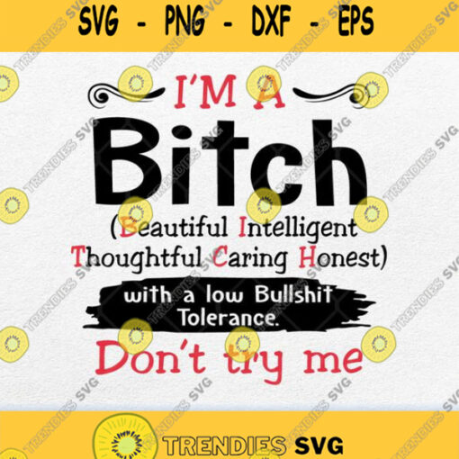 Im Bitch Beautiful Intelligent Thoughtful Caring Honest Low Bullshit Svg Png