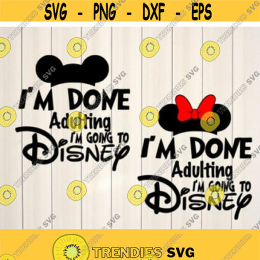 Im Done adulting Im going to disney svg Disney svg disney vacation svg disney shirts disney couple cut files for cricut silhouette Design 15