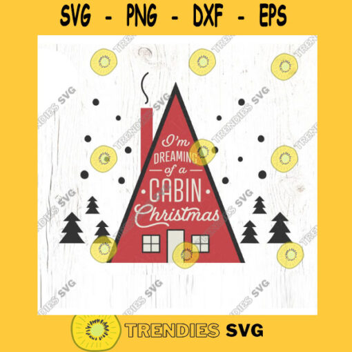 Im Dreaming of a Cabin Christmas SVG cut file Retro Christmas svg PNW A frame svg Rustic Christmas svg Commercial Use Digital File