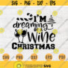 Im Dreaming of a Wine SVG Wine Svg Christmas Wine Cricut Cut Files Decal INSTANT DOWNLOAD Cameo Christmas Shirt Iron On Transfer n715 Design 791.jpg