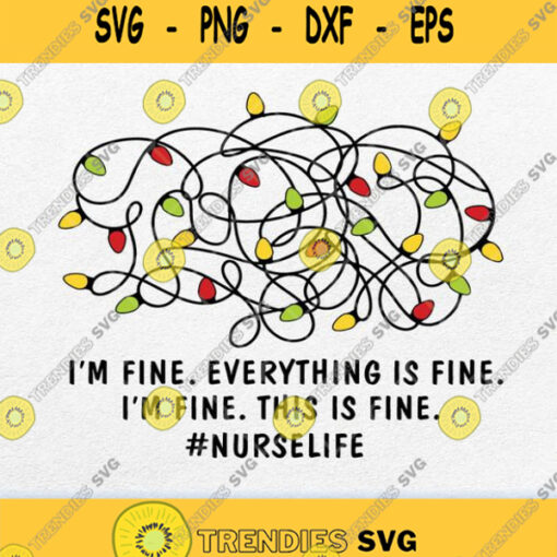 Im Fine Everything Is Fine Im Fine This Is Fine Nurse Life Svg Png