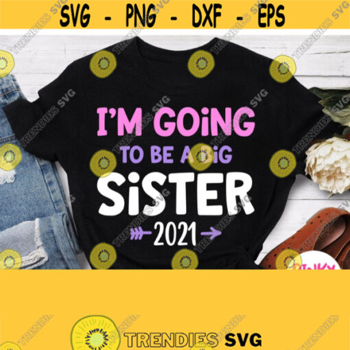 Im Going To Be A Big Sister in 2021 Svg Future Big Sister Shirt Svg Girl Baby Shower Shirt Svg Cricut Design Silhouette Heat Press Png Design 267