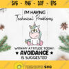 Im Having Technical Problems With My Attitude Today Avoidance Is Suggested Unicorn Svg