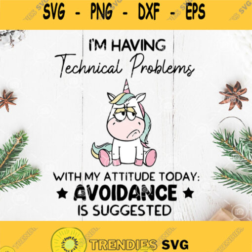 Im Having Technical Problems With My Attitude Today Avoidance Is Suggested Unicorn Svg