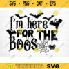 Im Here For The Boos Svg Cut File Funny Halloween Quote Halloween Saying Halloween Quotes Bundle Halloween Clipart Design 651 copy