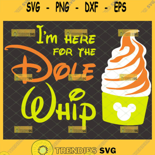 Im Here For The Dole Whip Svg Soft Serve Disney Mickey Ice Cream Svg 1