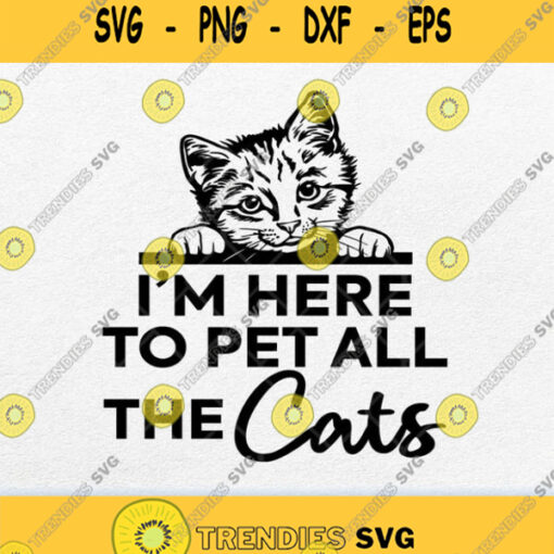 Im Here To Pet All The Cats Svg Png