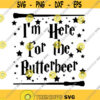 Im Here for the Butterbeer Decal Files cut files for cricut svg png dxf Design 246