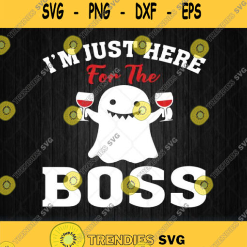 Im Just Here For Boss Svg