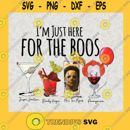 Im Just Here For The Boos PNG Drink Halloween SVG Drink Clown SVG Drink Jason SVG Drink Michael SVG