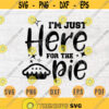 Im Just Here For The Pie Thanksgiving Svg Cricut Cut Files Quotes Thanksgiving Svg Digital INSTANT DOWNLOAD File Svg Iron on Shirt n804 Design 187.jpg