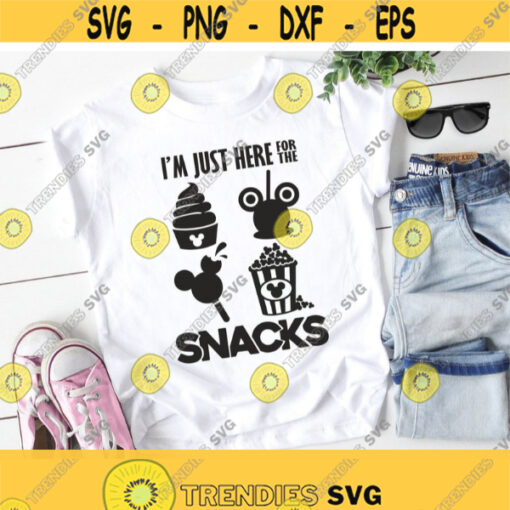 Im Just Here For The Snacks Svg Dxf Eps Png Jpg Disney Snacks Shirt Cutting File Design 102