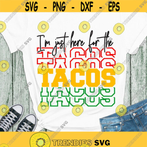 Im Just Here For The Tacos SVG Cinco de Mayo SVG Taco Tuesday Fiesta