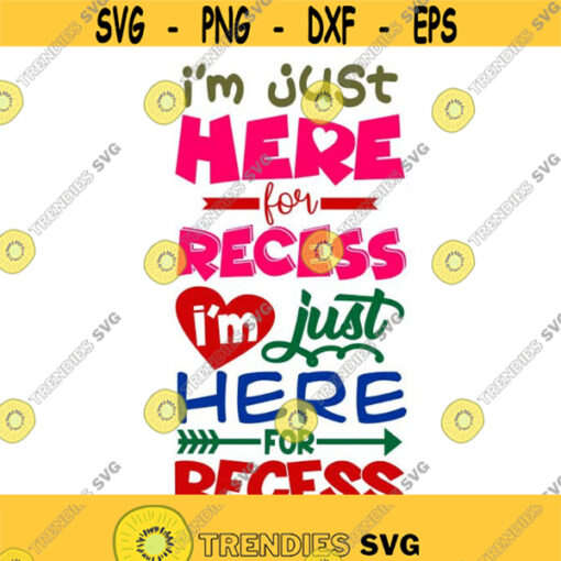 Im Just Here for the Recess back to School Cuttable Design SVG PNG DXF eps Designs Cameo File Silhouette Design 752