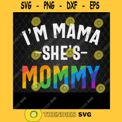 Im Mama Shes Mommy LGBT Svg Matching LGBT Svg Lesbian Gay Pride Matching Svg For Couples Svg Cricut Design Digital Cut Files