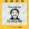 Im Not A Regular Mom Im A Posty Mom SVG Post Malone SVG Svg file Cutting Files Vectore Clip Art Download Instant