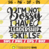 Im Not Bossy I Have Leadership Skills SVG Cut File Cricut Commercial use Instant Download Silhouette Sassy SVG Bossy SVG Design 649