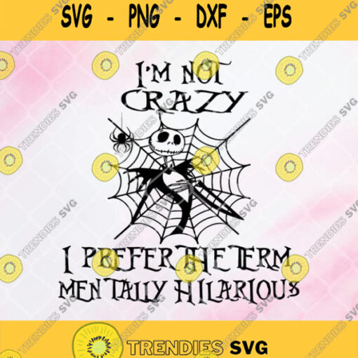 Im Not Crazy I Prefer The Term Mentally Hilarious Svg