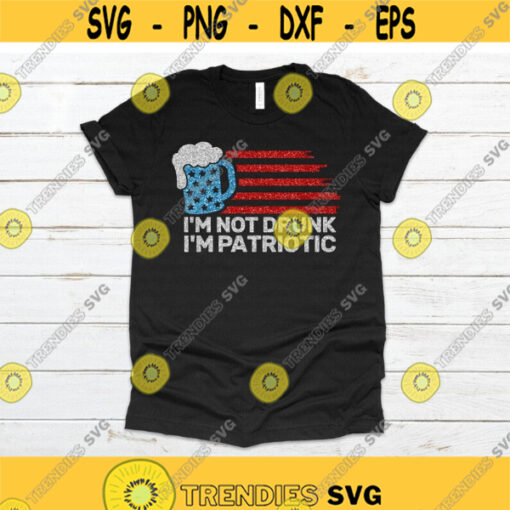Im Not Drunk Im Patriotic svg 4th of July svg 4th July Quote svg Funny 4th of July Shirt svg dxf png Cut File Cricut Silhouette Design 929.jpg