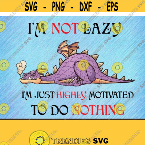 Im Not Lazy Dragon Funny Svg Design 216