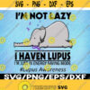 Im Not Lazy I Have Lupus Im Just In Energy Saving Mode Svg Design 238