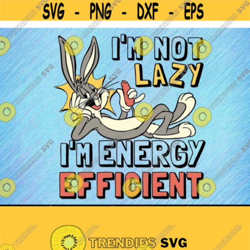 Im Not Lazy Im Energy Efficient Svg Design 219