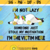Im Not Lazy Someone Jut Stole My Motivation Im The Victim Here Svg Design 221