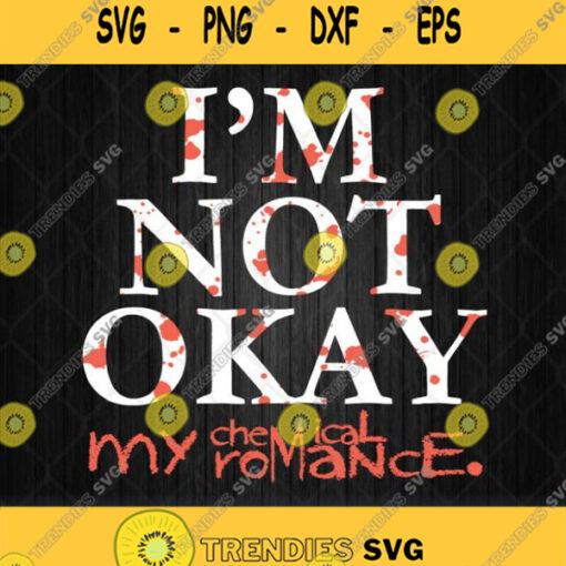 Im Not Okay My Chemical Romance Svg