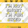 Im Not Short Im Fun Sized Tee Svg png eps dxf digital download file Design 404