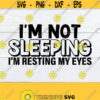 Im Not Sleeping Im Resting My Eyes. Fathers Day Fathers Day svg Grandpa svg Dad svg Grandpa fathers Day Cut FIle SVGFunny Father Design 1051