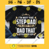 Im Not The Stepdad Im Just the Dad That Stepped Up Svg Stepdad Svg. Bonus Dad Svg Fathers Day Svg Cricut Design Digital Cut Files