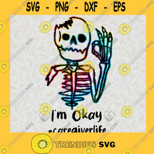 Im Okay Skeleton Svg Colorful Skill Svg Funny Quotes Svg Care Giver Life Svg