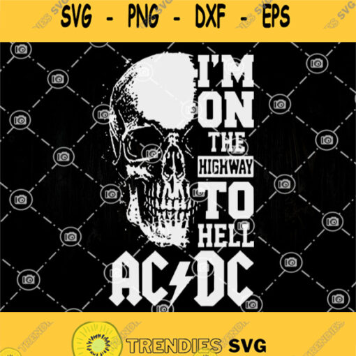Im On The High Way To Hell Ac Dc Svg Skull Svg Skull Quote Svg