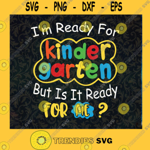 Im Ready But Is It Ready For Me Kindergarten Tshirtpngsvg Back To School Youth T Shirt Kids Student Quarantine Tshirt Kindergarten