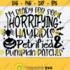 Im Ready For Some Horrifying Hayrides And Petrified Pumpkin Patches Spooky Halloween Halloween SVG Spooky SVG Scary SVGPumpkin Patches Design 1797