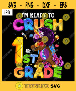 Im Ready To Crush 1st Grade PNG Back To School Black Unicorn Kids Dabbing PNG JPG