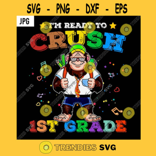 Im Ready To Crush 1st Grade PNG Funny Bigfoot Kids First Day Back To School JPG
