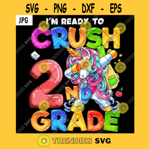 Im Ready To Crush 2nd Grade PNG Dabbing Unicorn Kids Back To School Funny PNG JPG