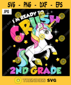 Im Ready To Crush 2nd Grade PNG Rainbow Unicorn Pony Stars Back To School Kids JPG