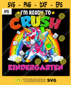 Im Ready To Crush Kindergarten PNG Back To School Rainbow Unicorn Kids Dabbing PNG JPG