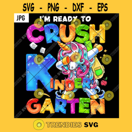 Im Ready To Crush Kindergarten PNG Dabbing Unicorn Kids Back To School Funny PNG JPG