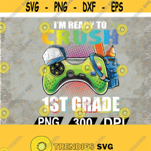 Im Ready to Crush 4th Grade Back to School Video Game Boyseps dxf png digital Design 94