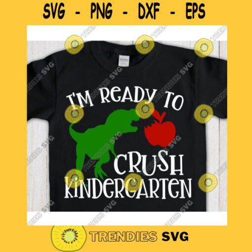 Im Ready to Crush Kindergarten svgKindergarten shirt svgBack to School cut fileFirst day of school svg for cricut